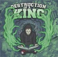 Destruction Of A King - Destruction Of A King (2010)