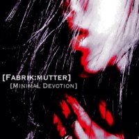 [Fabrikmutter] - [Minimal Devotion] (2014)