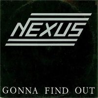 Nexus - Gonna Find Out (1982)