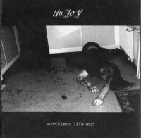 Unjoy - Worthless Life End (2010)  Lossless