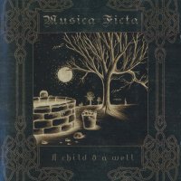 Musica Ficta - A Child & A Well (2012)  Lossless