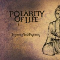 Polarity Of Life - Beginning​/​End​/​Beginning (2017)