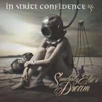 In Strict Confidence - Somebody Else\\\'s Dream (2016)