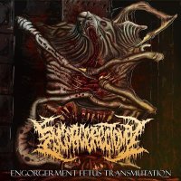 Engorgerectomy - Engorgerment Fetus Transmutation [EP] (2016)