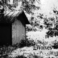 2 Wolves - Shelter (2014)