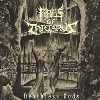 Fires Of Tartarus - Deathless Gods (2013)