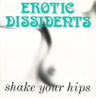 Erotic Dissidents - Shake Your Hips (1988)