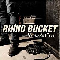 Rhino Bucket - The Hardest Town (2009)