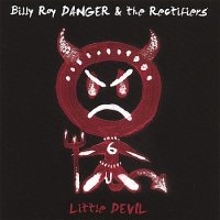 Billy Roy Danger & The Rectifiers - Little Devil (2007)