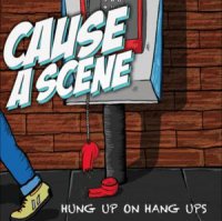 Cause A Scene - Hung Up On Hang Ups (2012)