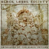 Black Label Society - Catacombs Of The Black Vatican [Deluxe Edition] (2014)