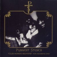 Pungent Stench - \'\'Club Mondo Bizarre\'\' For Members Only (1994)