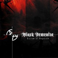 Black Dementia - Dictum of Negation (2007)