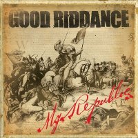 Good Riddance - My Republic (2006)