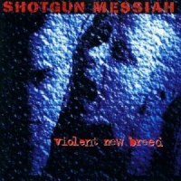 Shotgun Messiah - Violent New Breed (1993)