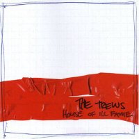 The Trews - House of Ill Fame (2003)