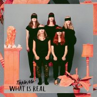 Tikkle Me - What Is Real (2014)