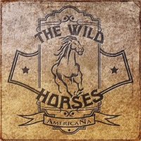 The Wild Horses - Americaña (2014)