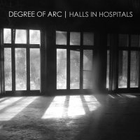 Degree Of Arc - Halls In Hospitals (2013)