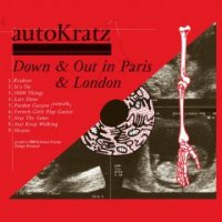 AutoKratz - Down & Out In Paris & London (2008)