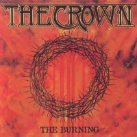 The Crown - The Burning [Reissued 2004] (1995)