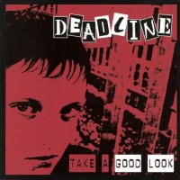 Deadline - Take A Good Look (2006)