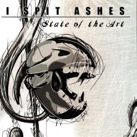 I Spit Ashes - State Of The Art (2010)