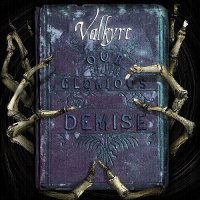 Valkyre - Our Glorious Demise (2014)