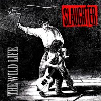 Slaughter - The Wild Life (Remastered 2003) (1992)