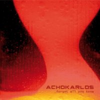 Achokarlos - Forget All You Know (2009)