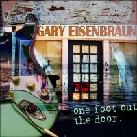 Gary Eisenbraun - One Foot Out the Door Lossless