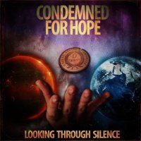 Condemned For Hope - Looking Through Silence (2013)