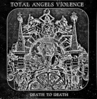 Total Angels Violence - Death To Death (2012)