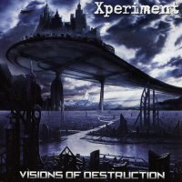 Xperiment - Visions Of Destruction (2CD) (2011)