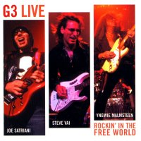 G3 (Joe Satriani, Steve Vai, Yngwie J.Malmsteen) - Live: Rockin\' In The Free World (2004)