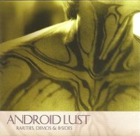 Android Lust - Rarities, Demos & B-sides (2009)