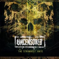Uncensored - The Strongest Hate (2014)