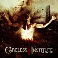 Careless Institute - Uprising (2010)