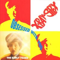 X-Ray Spex - Obsessed With You: The Early Years (1991)