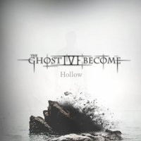 The Ghost I\'ve Become - Hollow (2016)