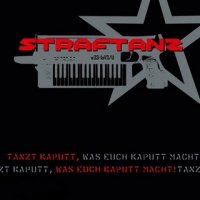 Straftanz - Tanzt Kaputt Was Euch Kaputt Macht (2008)