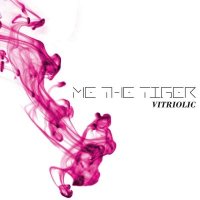 Me The Tiger - Vitriolic (2015)