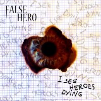 False Hero - I See Heroes Dying (2015)