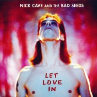 Nick Cave & The Bad Seeds - Let Love In (1994)