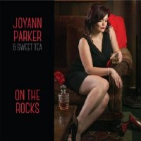 Joyann Parker & Sweet Tea - On The Rocks (2015)