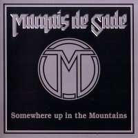 Marquis De Sade - Somewhere Up In The Mountains (Reissued 2015) (2012)