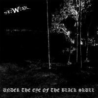 Sewer - Under The Eye Of The Black Skull (2015)