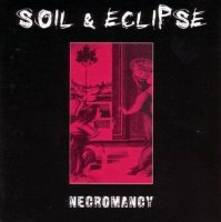 Soil & Eclipse - Necromancy (1997)