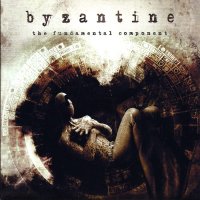 Byzantine - The Fundamental Component (2004)