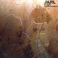 Jarl - Fragile Confrontation (2005)